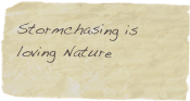 Stormchasing is loving Nature
