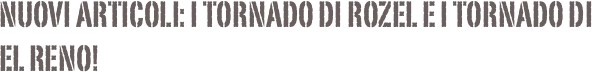 Nuovi articoli: i tornado di Rozel e i tornado di El Reno!